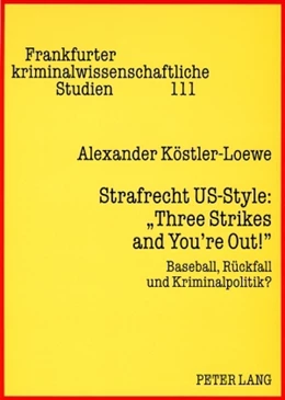Abbildung von Köstler-Loewe | Strafrecht US-Style: «Three Strikes and You’re Out!» | 1. Auflage | 2008 | 111 | beck-shop.de