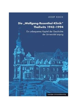 Abbildung von Koch | Die „Wolfgang-Rosenthal-Klinik“ Thallwitz 1943–1994 | 4. Auflage | 2016 | beck-shop.de