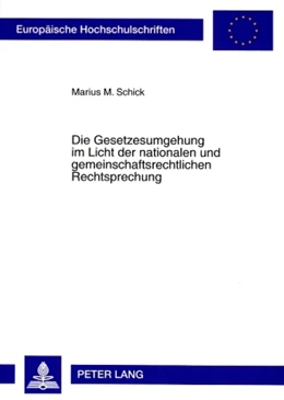Abbildung von Schick | Die Gesetzesumgehung im Licht der nationalen und gemeinschaftsrechtlichen Rechtsprechung | 1. Auflage | 2008 | 4724 | beck-shop.de