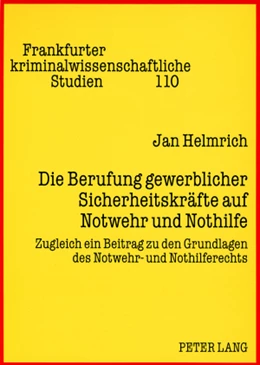 Abbildung von Helmrich | Die Berufung gewerblicher Sicherheitskräfte auf Notwehr und Nothilfe | 1. Auflage | 2008 | 110 | beck-shop.de