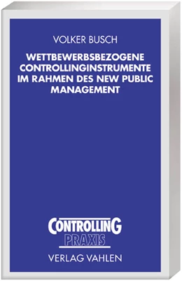 Abbildung von Busch | Wettbewerbsbezogene Controllinginstrumente im Rahmen des New Public Management | 1. Auflage | 2004 | beck-shop.de