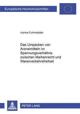 Abbildung von Fuhrmeister | Das Umpacken von Arzneimitteln im Spannungsverhältnis zwischen Markenrecht und Warenverkehrsfreiheit | 1. Auflage | 2008 | 4681 | beck-shop.de