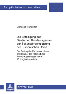 Abbildung von Freundorfer | Die Beteiligung des Deutschen Bundestages an der Sekundärrechtsetzung der Europäischen Union | 1. Auflage | 2008 | 4662 | beck-shop.de