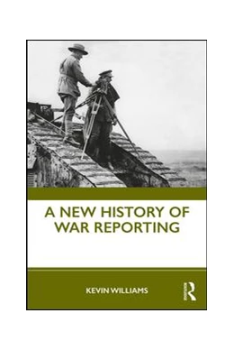 Abbildung von Williams | A New History of War Reporting | 1. Auflage | 2020 | beck-shop.de