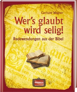 Abbildung von Wagner | Wer's glaubt wird selig! | 1. Auflage | 2020 | beck-shop.de