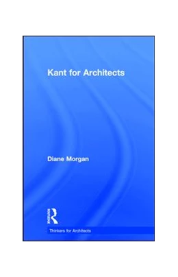 Abbildung von Morgan | Kant for Architects | 1. Auflage | 2017 | beck-shop.de