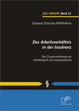 Abbildung von Schulze-Pfefferkorn | Das Arbeitsverhältnis in der Insolvenz: Der Zusammenhang von Arbeitsrecht und Insolvenzrecht | 1. Auflage | 2011 | beck-shop.de