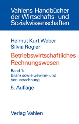 Abbildung von Weber / Rogler | Betriebswirtschaftliches Rechnungswesen Band 1: Bilanz sowie Gewinn- und Verlustrechnung | 5. Auflage | 2004 | beck-shop.de