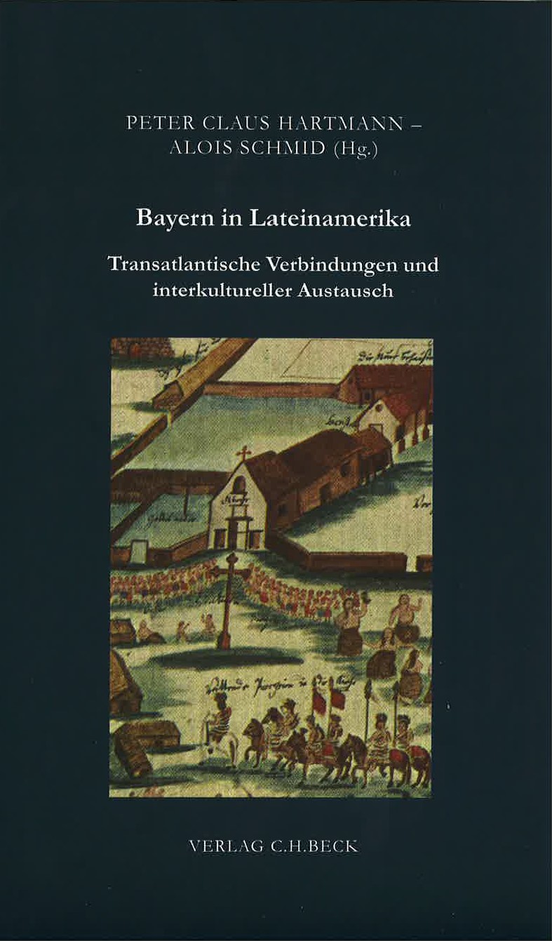 Cover: Hartmann, Peter Claus / Schmid, Alois, Bayern in Lateinamerika
