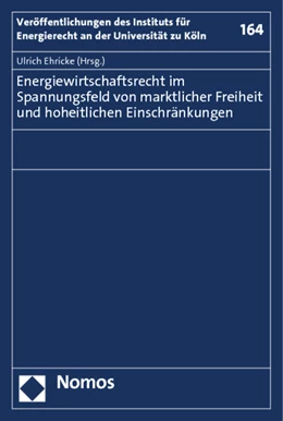Abbildung von Ehricke | Energiewirtschaftsrecht im Spannungsfeld von marktlicher Freiheit und hoheitlichen Einschränkungen | 1. Auflage | 2011 | beck-shop.de