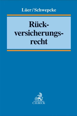Abbildung von Lüer / Schwepcke | Rückversicherungsrecht | 1. Auflage | 2013 | beck-shop.de