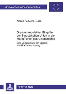 Abbildung von Poppe | Grenzen regulativer Eingriffe der Europäischen Union in die Marktfreiheit des Unionsrechts | 1. Auflage | 2011 | 5227 | beck-shop.de