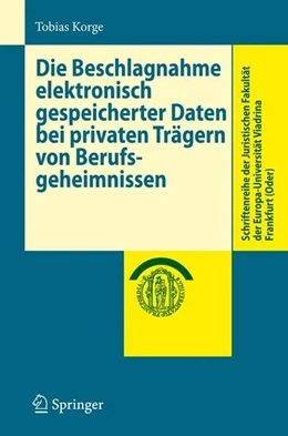 Abbildung von Korge | Die Beschlagnahme elektronisch gespeicherter Daten bei privaten Trägern von Berufsgeheimnissen | 1. Auflage | 2009 | beck-shop.de