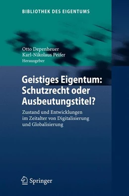 Abbildung von Depenheuer / Peifer | Geistiges Eigentum: Schutzrecht oder Ausbeutungstitel? | 1. Auflage | 2008 | beck-shop.de