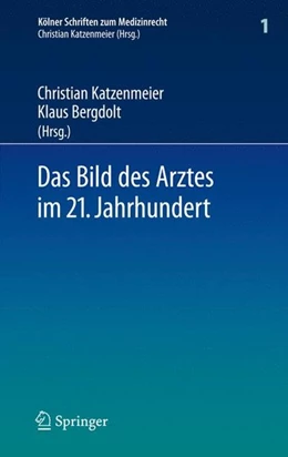 Abbildung von Katzenmeier / Bergdolt | Das Bild des Arztes im 21. Jahrhundert | 1. Auflage | 2009 | beck-shop.de