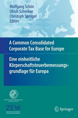 Abbildung von Schön / Schreiber | A Common Consolidated Corporate Tax Base for Europe - Eine einheitliche Körperschaftsteuerbemessungsgrundlage für Europa | 1. Auflage | 2008 | beck-shop.de