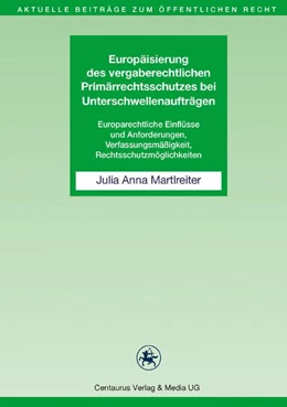 Abbildung von Martlreiter | Europäisierung des vergaberechtlichen Primärrechtsschutzes bei Unterschwellenaufträgen | 1. Auflage | 2011 | 14 | beck-shop.de