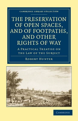 Abbildung von Hunter | The Preservation of Open Spaces, and of Footpaths, and Other Rights of Way | 1. Auflage | 2011 | beck-shop.de