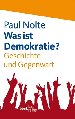 Abbildung von Nolte, Paul | Was ist Demokratie? | 1. Auflage | 2012 | 6028 | beck-shop.de