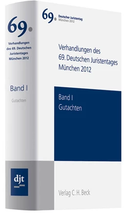 Abbildung von Deutscher Juristentag (djt) | Verhandlungen des 69. Deutschen Juristentages • München 2012, Band I: Gutachten / Teile A - F: Gesamtband | 1. Auflage | 2012 | beck-shop.de
