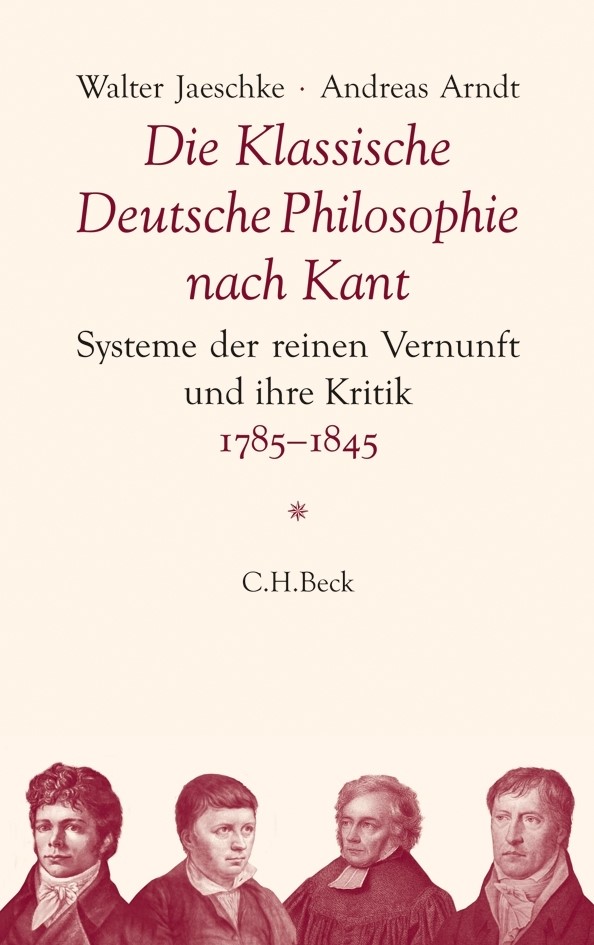 Cover: Jaeschke, Walter / Arndt, Andreas, Die Klassische Deutsche Philosophie nach Kant