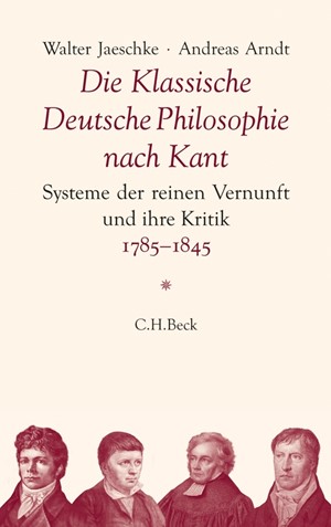 Cover: Andreas Arndt|Walter Jaeschke, Die Klassische Deutsche Philosophie nach Kant