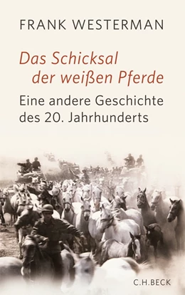 Abbildung von Westerman, Frank | Das Schicksal der weißen Pferde | 1. Auflage | 2012 | beck-shop.de