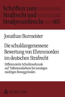 Abbildung von Burmeister | Die schuldangemessene Bewertung von Ehrenmorden im deutschen Strafrecht | 1. Auflage | 2011 | 107 | beck-shop.de