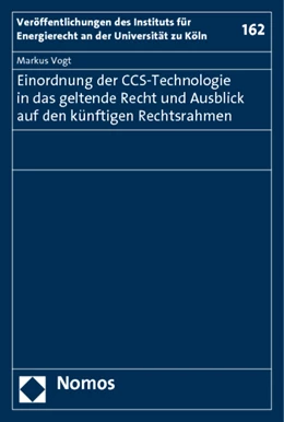 Abbildung von Vogt | Einordnung der CCS-Technologie in das geltende Recht und Ausblick auf den künftigen Rechtsrahmen | 1. Auflage | 2011 | beck-shop.de