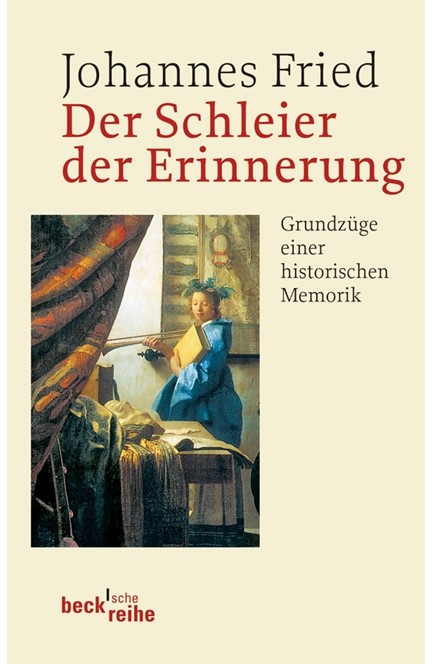 Cover: Johannes Fried, Der Schleier der Erinnerung