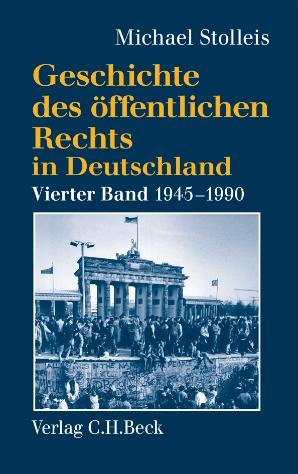 Cover: Stolleis, Michael, Geschichte des öffentlichen Rechts in Deutschland  Bd. 4: Staats- und Verwaltungsrechtswissenschaft in West und Ost 1945-1990