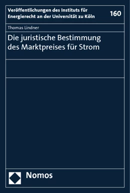 Abbildung von Lindner | Die juristische Bestimmung des Marktpreises für Strom | 1. Auflage | 2011 | beck-shop.de