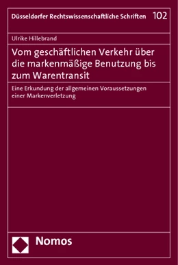 Abbildung von Hillebrand | Vom geschäftlichen Verkehr über die markenmäßige Benutzung bis zum Warentransit | 1. Auflage | 2012 | 102 | beck-shop.de