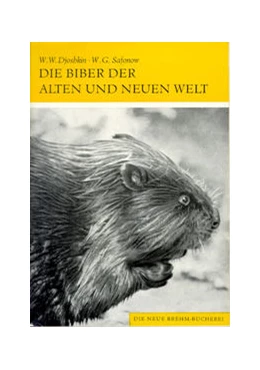 Abbildung von Djoshkin / Safonow | Die Biber der alten und neuen Welt | 2. Auflage | 2014 | beck-shop.de