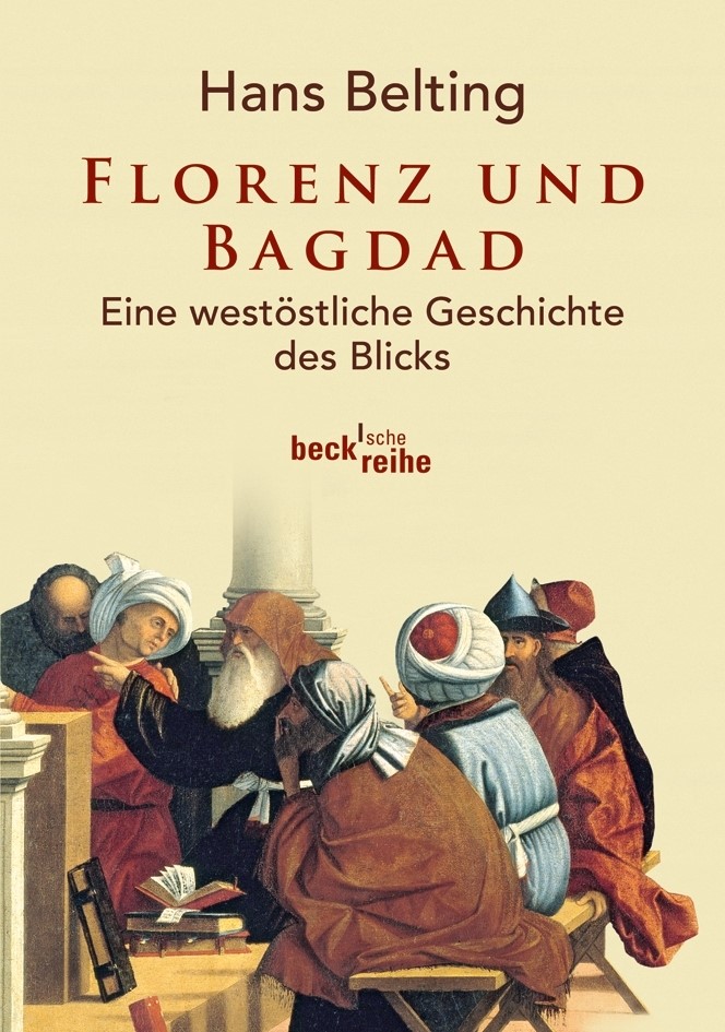 Cover: Belting, Hans, Florenz und Bagdad
