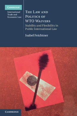 Abbildung von Feichtner | The Law and Politics of WTO Waivers | 1. Auflage | 2011 | 7 | beck-shop.de