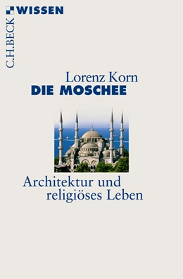 Abbildung von Korn, Lorenz | Die Moschee | 1. Auflage | 2012 | 2573 | beck-shop.de