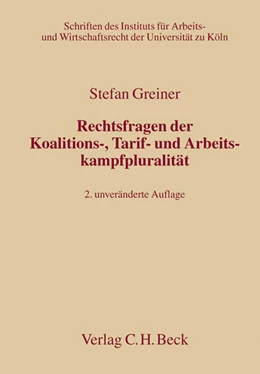 Abbildung von Greiner | Rechtsfragen der Koalitions-, Tarif- und Arbeitskampfpluralität | 2. Auflage | 2011 | Band 112 | beck-shop.de