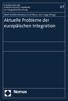 Abbildung von Schäfer / Wass von Czege | Aktuelle Probleme der europäischen Integration | 1. Auflage | 2012 | 67 | beck-shop.de