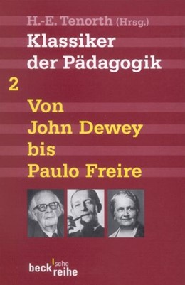Cover: Tenorth, Heinz-Elmar, Klassiker der Pädagogik Zweiter Band: Von John Dewey bis Paulo Freire