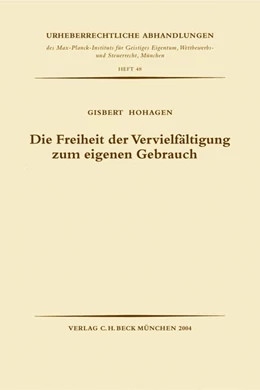 Abbildung von Hohagen | Die Freiheit der Vervielfältigung zum eigenen Gebrauch | 1. Auflage | 2004 | Heft 48 | beck-shop.de