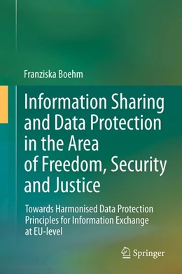 Abbildung von Boehm | Information Sharing and Data Protection in the Area of Freedom, Security and Justice | 1. Auflage | 2011 | beck-shop.de