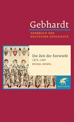 Abbildung von Menzel | Gebhardt. Handbuch der deutschen Geschichte, Band 7a: Die Zeit der Entwürfe (1273-1347) | 10. Auflage | 2012 | beck-shop.de