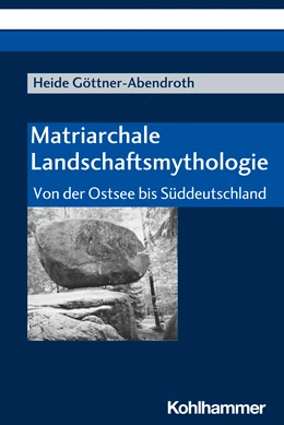 Abbildung von Göttner-Abendroth | Matriarchale Landschaftsmythologie | 1. Auflage | 2014 | beck-shop.de