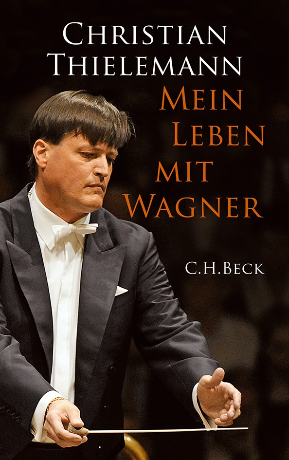 Cover: Thielemann, Christian, Mein Leben mit Wagner