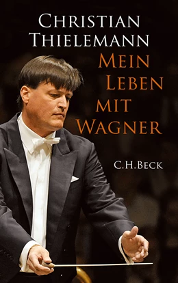 Abbildung von Thielemann, Christian | Mein Leben mit Wagner | 3. Auflage | 2015 | beck-shop.de