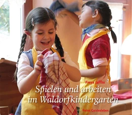 Abbildung von Jaffke | Spielen und arbeiten im Waldorfkindergarten | 5. Auflage | 2022 | beck-shop.de